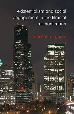Existentialism and Social Engagement in the Films of Michael Mann